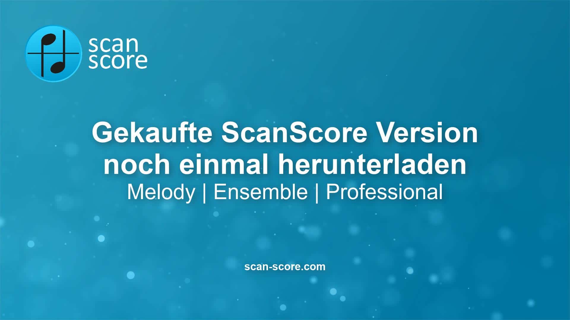 Gekaufte ScanScore Version noch einmal herunterladen ScanScore